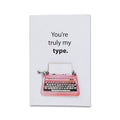3D Greeting Card & Envelope You're Truly My Type 4 X 6inch