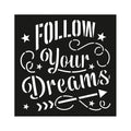 Stencil Follow Your Dreams 4X4Inch 1Pc Lb